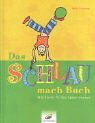 Das Schlau-mach-Buch. Wie Kinder fit frs Leben werden.