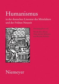 Humanismus in der deutschen Literatur des Mittelalters und der Frühen Neuzeit: XVIII. Anglo-German Colloquium Hofgeismar 2003 (German Edition)
