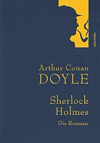Sherlock Holmes - Die Romane: Eine Studie in Scharlachrot - Das Zeichen der Vier - Der Hund der Baskervilles - Das Tal des Grauens