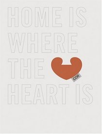 Home Is Where The Heart Is: Warum Wir Wohnen, Wie Wir Wohnen : Eine Hommage Zun 50-Jahrigen Jubilaum von COR/Why We Live the Way We Live : An Homage on the Occasion of COR's 50th