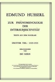 Zur Phnomenologie der Intersubjektivitt: Texte aus dem Nachla. Dritter Teil. 1929-1935 (Husserliana: Edmund Husserl  Gesammelte Werke) (German Edition)