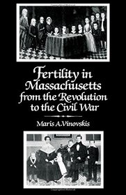 Fertility in Massachusetts from the Revolution to the Civil War (Studies in social discontinuity)