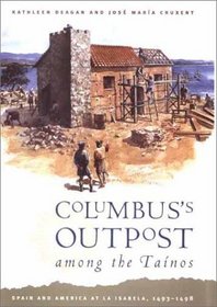 Columbus's Outpost among the Tanos: Spain and America at La Isabela, 1493-1498