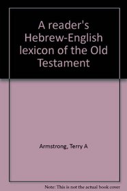 A reader's Hebrew-English lexicon of the Old Testament