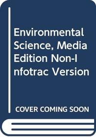 Environmental Science, Media Edition Non-Infotrac Version