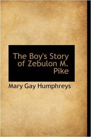 The Boy's Story of Zebulon M. Pike