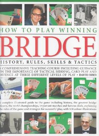 Learn to Play Winning Bridge, History, Rules,, Skills & Tactics