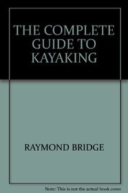 Complete Guide to Kayaking