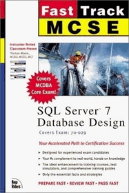 MCSE Fast Track: SQL Server 7 Database Design (Covers Exam: 70-029)