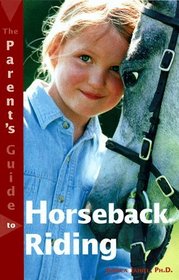 The Parent's Guide to Horseback Riding (Roxbury Park Books)
