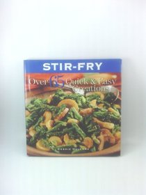 Stir-fry (Over 65 Quick&Easy Creations)