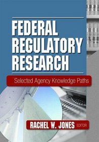 Federal Regulatory Research: Select Agency Knowledge Paths