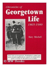 Chronicles of Georgetown Life, 1865-1900