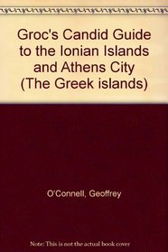 Groc's Candid Guide to the Ionian Islands and Athens City (The Greek islands)