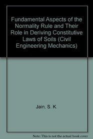 Fundamental Aspects of the Normality Rule and Their Role in Deriving Constitutive Laws of Soils (Civil Engineering Mechanics, No 1)