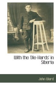 With the 'Die-Hards' in Siberia