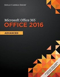 Shelly Cashman Microsoft Office 365 & Office 2016: Advanced