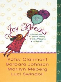 Joy Breaks: 90 Devotions to Celebrate, Simplify, and Add Laughter to Your Life (Walker Large Print Books)