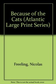 Because of the Cats (Atlantic Large Print Series)