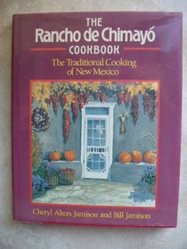 The Rancho De Chimayo Cookbook: The Traditional Cooking of New Mexico