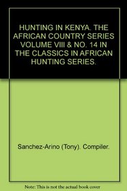 Hunting in Kenya (The African Country Series, Volume 8)