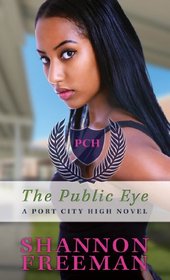 The Public Eye (Port City High Novels)