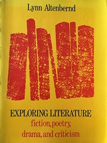 Exploring Literature: Fiction, Poetry, Drama and Criticism