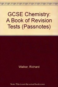 GCSE Chemistry: A Book of Revision Tests (Passnotes)