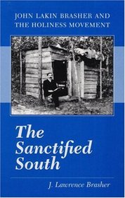 The Sanctified South: John Lakin Brasher and the Holiness Movement
