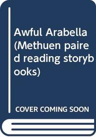 Awful Arabella (Methuen Paired Reading Storybooks)