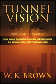 Tunnel Vision: (Thru the Eyes of a Transit Cop)