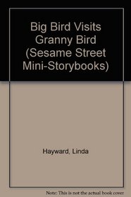 BIG BIRD VISITS GRANNY BIRD (Sesame Street Mini-Storybooks)