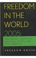 Freedom in the World 2005: The Annual Survey of Political Rights and Civil Liberties