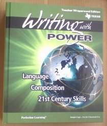 Writing with POWER Grade 11 (Texas Teacher Wraparound Edition Language Composition 21st Century Skills, Language Composition 21 Century Skills)
