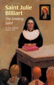 Saint Julie Billiart: The Smiling Saint (Encounter the Saints Series, 11)