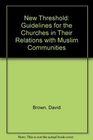 New Threshold: Guidelines for the Churches in Their Relations with Muslim Communities