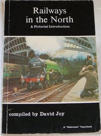 Railways in the North: A Pictorial Introduction (A 