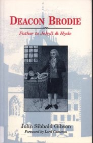 Deacon Brodie: Father to Jekyll and Hyde