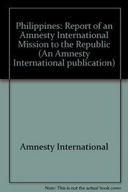 Report of an Amnesty International Mission to the Republic of the Philippines, 11-28 November 1981
