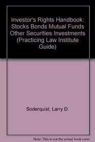 Investor's Rights Handbook: Stocks Bonds Mutual Funds Other Securities Investments (Practicing Law Institute Guide)