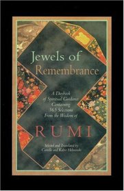 Jewels of Remembrance: A Daybook of Spiritual Guidance : Containing 365 Selections from the Wis   of Rumi