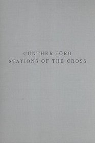 Gunther Forg : Stations of the Cross