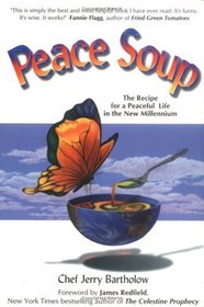 Peace Soup : The Recipe for a Peaceful Life in the New Millennium