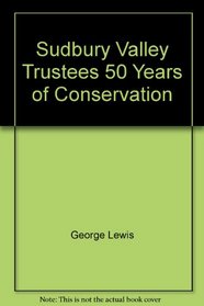 Sudbury Valley Trustees 50 Years of Conservation