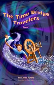 The Time Bridge Travelers (Book 1)