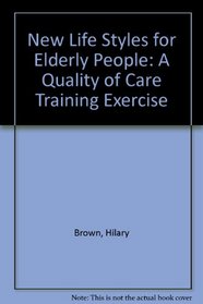 New Life Styles for Elderly People: A Quality of Care Training Exercise