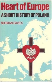 Heart of Europe:A Short History of Poland