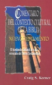 Comentario del Contexto Cultural de la Biblia: Nuevo Testamento = The Intervarsity Press Bible Background Commentary NT (Spanish Edition)