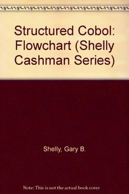 Structured Cobol: Flowchart (Shelly Cashman Series)