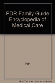PDR Family Guide Encyclopedia of Medical Care